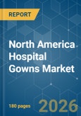 North America Hospital Gowns - Market Share Analysis, Industry Trends & Statistics, Growth Forecasts (2026-2031)- Product Image