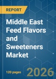 Middle East Feed Flavors and Sweeteners - Market Share Analysis, Industry Trends & Statistics, Growth Forecasts (2026-2031)- Product Image