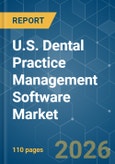 U.S. Dental Practice Management Software - Market Share Analysis, Industry Trends & Statistics, Growth Forecasts (2026-2031)- Product Image