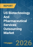 US Biotechnology And Pharmaceutical Services Outsourcing - Market Share Analysis, Industry Trends & Statistics, Growth Forecasts (2026-2031)- Product Image