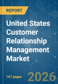 United States Customer Relationship Management - Market Share Analysis, Industry Trends & Statistics, Growth Forecasts (2026-2031)- Product Image