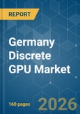 Germany Discrete GPU - Market Share Analysis, Industry Trends & Statistics, Growth Forecasts (2026-2031)- Product Image