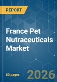 France Pet Nutraceuticals - Market Share Analysis, Industry Trends & Statistics, Growth Forecasts (2026-2031)- Product Image