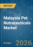 Malaysia Pet Nutraceuticals - Market Share Analysis, Industry Trends & Statistics, Growth Forecasts (2026-2031)- Product Image