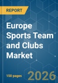 Europe Sports Team and Clubs - Market Share Analysis, Industry Trends & Statistics, Growth Forecasts (2026-2031)- Product Image