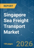 Singapore Sea Freight Transport - Market Share Analysis, Industry Trends & Statistics, Growth Forecasts (2026-2031)- Product Image