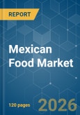 Mexican Food - Market Share Analysis, Industry Trends & Statistics, Growth Forecasts (2026-2031)- Product Image