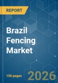Brazil Fencing - Market Share Analysis, Industry Trends & Statistics, Growth Forecasts (2026-2031)- Product Image