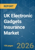 UK Electronic Gadgets Insurance - Market Share Analysis, Industry Trends & Statistics, Growth Forecasts (2026-2031)- Product Image