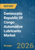Democratic Republic Of Congo Automotive Lubricants - Market Share Analysis, Industry Trends & Statistics, Growth Forecasts (2026-2031)- Product Image