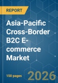 Asia-Pacific Cross-Border B2C E-commerce - Market Share Analysis, Industry Trends & Statistics, Growth Forecasts (2026-2031)- Product Image