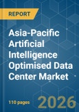 Asia-Pacific Artificial Intelligence (AI) Optimised Data Center - Market Share Analysis, Industry Trends & Statistics, Growth Forecasts (2025-2030)- Product Image