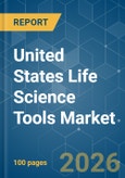 United States Life Science Tools - Market Share Analysis, Industry Trends & Statistics, Growth Forecasts (2026-2031)- Product Image