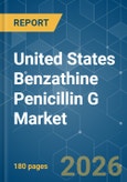 United States Benzathine Penicillin G - Market Share Analysis, Industry Trends & Statistics, Growth Forecasts (2026-2031)- Product Image