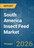 South America Insect Feed - Market Share Analysis, Industry Trends & Statistics, Growth Forecasts (2026-2031)- Product Image