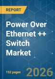 Power Over Ethernet (PoE) ++ Switch - Market Share Analysis, Industry Trends & Statistics, Growth Forecasts (2026-2031)- Product Image
