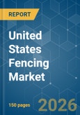 United States Fencing - Market Share Analysis, Industry Trends & Statistics, Growth Forecasts (2026-2031)- Product Image
