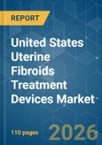 United States Uterine Fibroids Treatment Devices - Market Share Analysis, Industry Trends & Statistics, Growth Forecasts (2026-2031)- Product Image