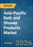 Asia-Pacific Bath and Shower Products - Market Share Analysis, Industry Trends & Statistics, Growth Forecasts (2026-2031)- Product Image