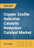 Copper Zeolite Selective Catalytic Reduction (SCR) Catalyst Market Report 2026- Product Image