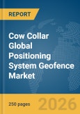 Cow Collar Global Positioning System (GPS) Geofence Market Report 2026- Product Image
