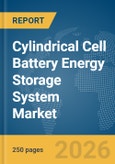 Cylindrical Cell Battery Energy Storage System (BESS) Market Report 2026- Product Image