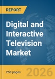 Digital and Interactive Television (TV) Market Report 2026- Product Image