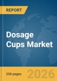 Dosage Cups Market Report 2026- Product Image