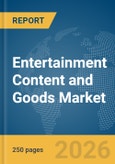 Entertainment Content and Goods Market Report 2026- Product Image