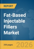 Fat-Based Injectable Fillers Market Report 2026- Product Image