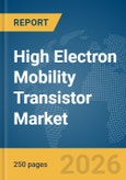 High Electron Mobility Transistor Market Report 2026- Product Image