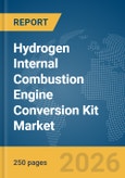 Hydrogen Internal Combustion Engine (ICE) Conversion Kit Market Report 2026- Product Image