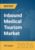Inbound Medical Tourism Market Report 2026- Product Image
