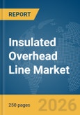 Insulated Overhead Line Market Report 2026- Product Image