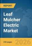 Leaf Mulcher Electric Market Report 2026- Product Image