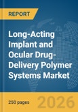 Long-Acting Implant and Ocular Drug-Delivery Polymer Systems Market Report 2026- Product Image