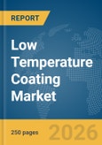 Low Temperature Coating Market Report 2026- Product Image