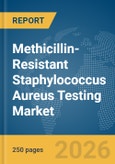 Methicillin-Resistant Staphylococcus Aureus (MRSA) Testing Market Report 2026- Product Image