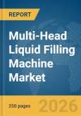 Multi-Head Liquid Filling Machine Market Report 2026- Product Image