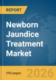 Newborn Jaundice Treatment Market Report 2026- Product Image