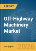 Off-Highway Machinery Market Report 2026- Product Image