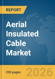 Aerial Insulated Cable Market Report 2026- Product Image
