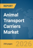 Animal Transport Carriers Market Report 2026- Product Image