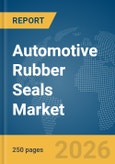 Automotive Rubber Seals Market Report 2026- Product Image