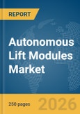 Autonomous Lift Modules Market Report 2026- Product Image