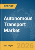 Autonomous Transport Market Report 2026- Product Image