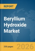 Beryllium Hydroxide Market Report 2026- Product Image