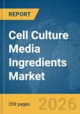 Cell Culture Media Ingredients Market Report 2026- Product Image