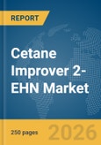 Cetane Improver 2-EHN Market Report 2026- Product Image
