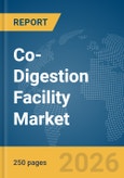 Co-Digestion Facility Market Report 2026- Product Image